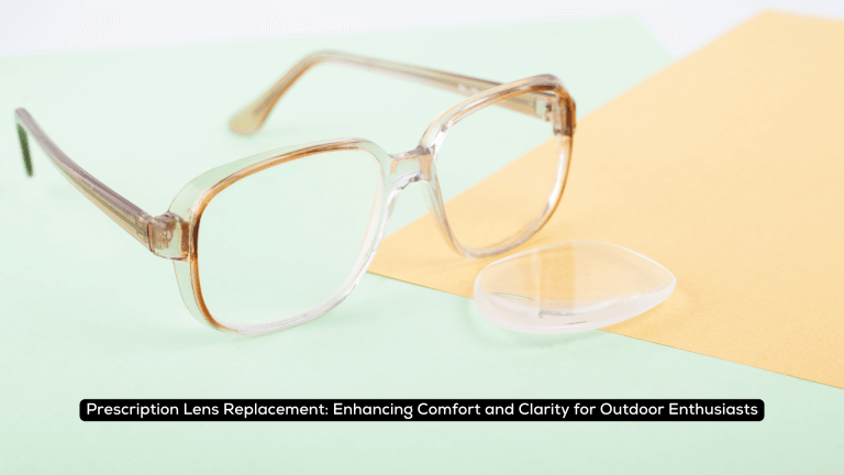 Prescription Lens Replacement: Enhancing Comfort and Clarity for Outdoor Enthusiasts